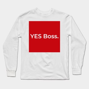 YES Boss. (red) Long Sleeve T-Shirt